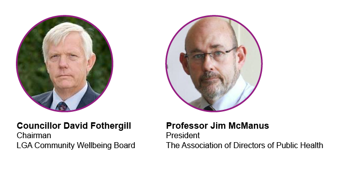 Councillor David Fothergill, Chairman LGA Community Wellbeing Board and Professor Jim McManus, President, Association of Directors of Public Health