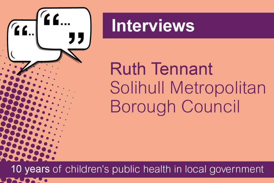 Interviews. Ruth Tennant, Solihull Metropolitan Borough Council.