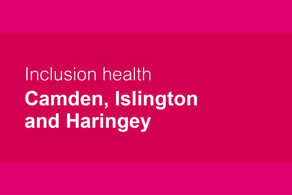 Camden, Islington and Haringey inclusion health case study