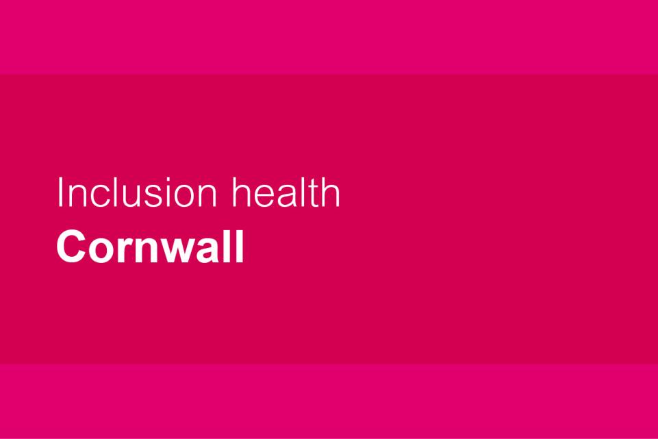 Cornwall Inclusion health